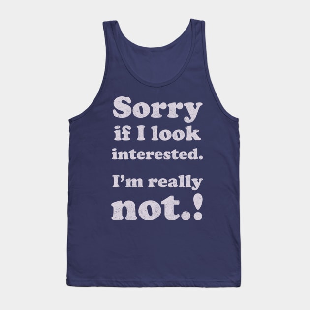 sorry, if i look interested Tank Top by BOEC Gear